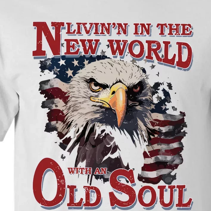 Living In The New World With An Old Soul Tall T-Shirt