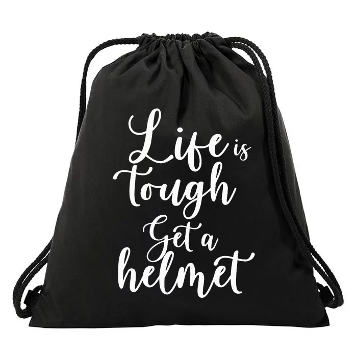 Life Is Tough Get A Helmet Funny Drawstring Bag