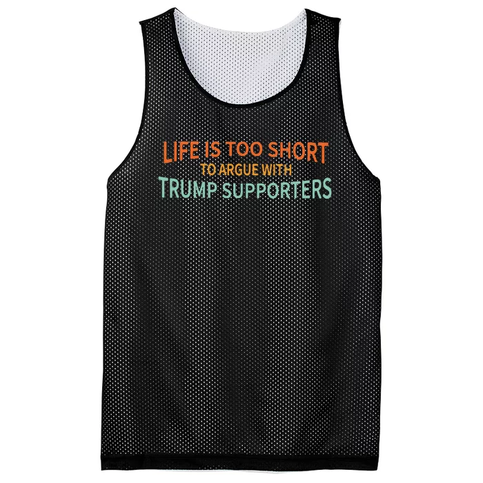 Life Is Too Short To Argue With Trump Supporters Mesh Reversible Basketball Jersey Tank