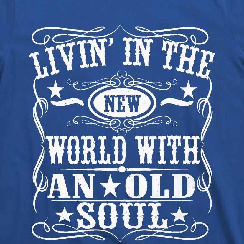 Living In The New World With An Old Soul T-Shirt