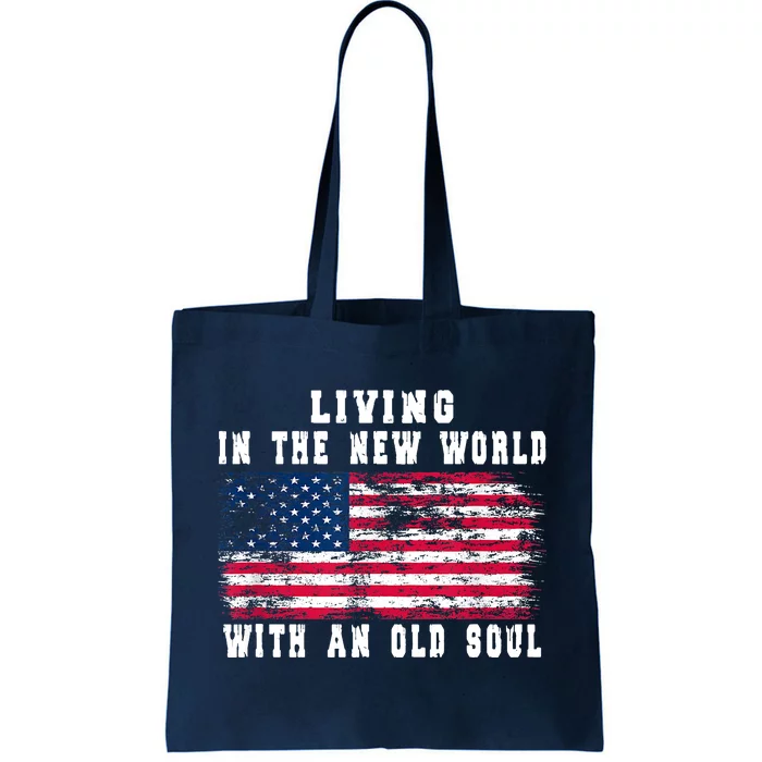 Living In The New World With An Old Soul America Flag Tote Bag