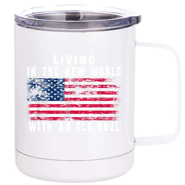 Living In The New World With An Old Soul America Flag Front & Back 12oz Stainless Steel Tumbler Cup