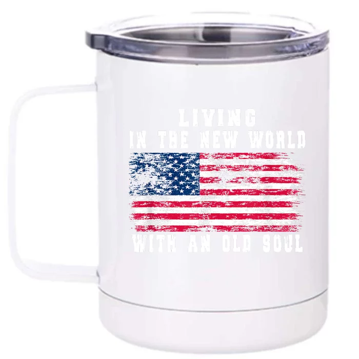 Living In The New World With An Old Soul America Flag Front & Back 12oz Stainless Steel Tumbler Cup