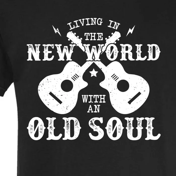 Living In The New World With An Old Soul Garment-Dyed Heavyweight T-Shirt