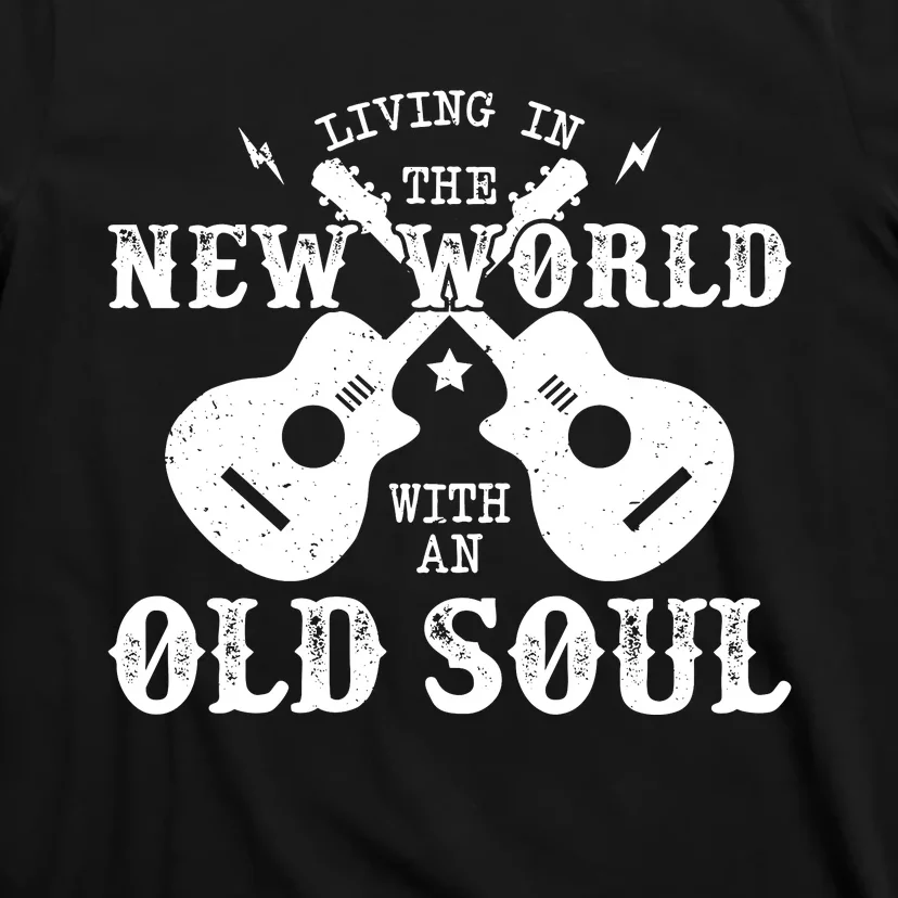 Living In The New World With An Old Soul T-Shirt