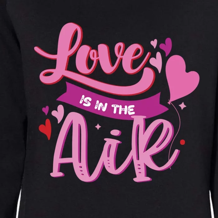 Love Is The Air Valentine's Day Gift Womens California Wash Sweatshirt