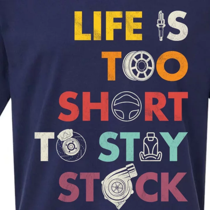 Life Is Too Short To Stay Stock Street And Drag Race Car Tuner Great Gift Sueded Cloud Jersey T-Shirt