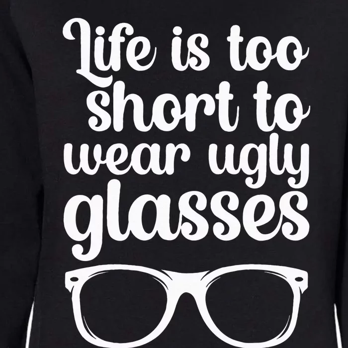 Life Is Too Short Funny Optometrist Optometry Optician Womens California Wash Sweatshirt