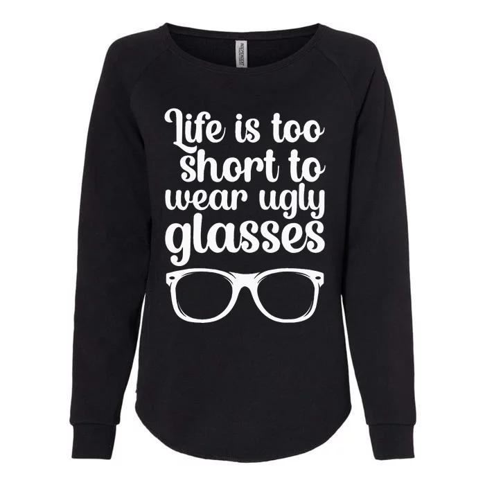 Life Is Too Short Funny Optometrist Optometry Optician Womens California Wash Sweatshirt