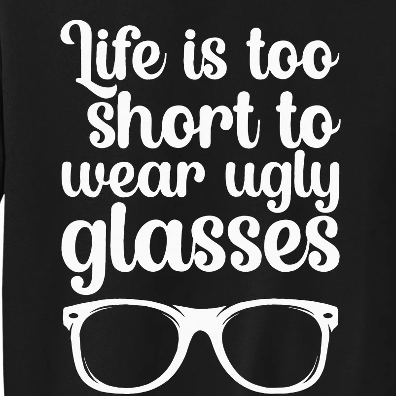 Life Is Too Short Funny Optometrist Optometry Optician Tall Sweatshirt