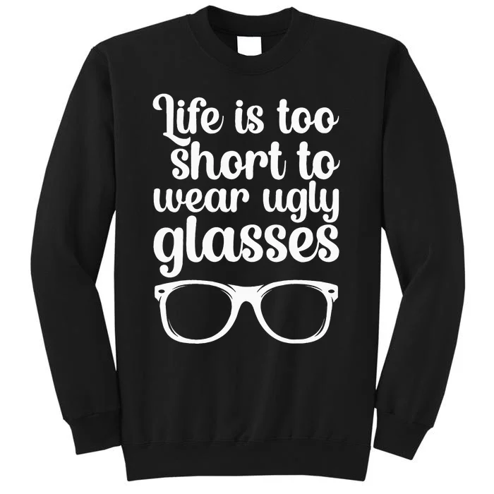 Life Is Too Short Funny Optometrist Optometry Optician Tall Sweatshirt