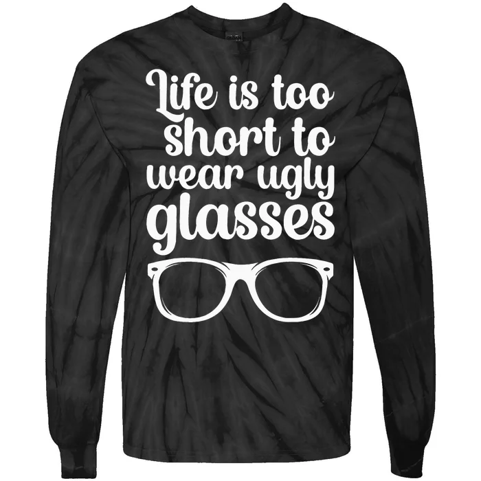 Life Is Too Short Funny Optometrist Optometry Optician Tie-Dye Long Sleeve Shirt