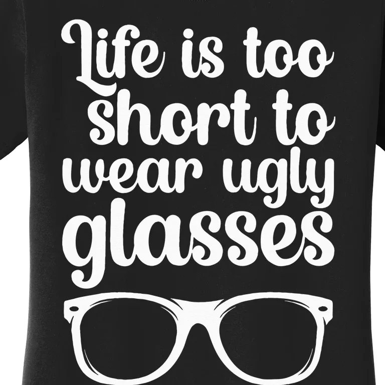 Life Is Too Short Funny Optometrist Optometry Optician Women's T-Shirt