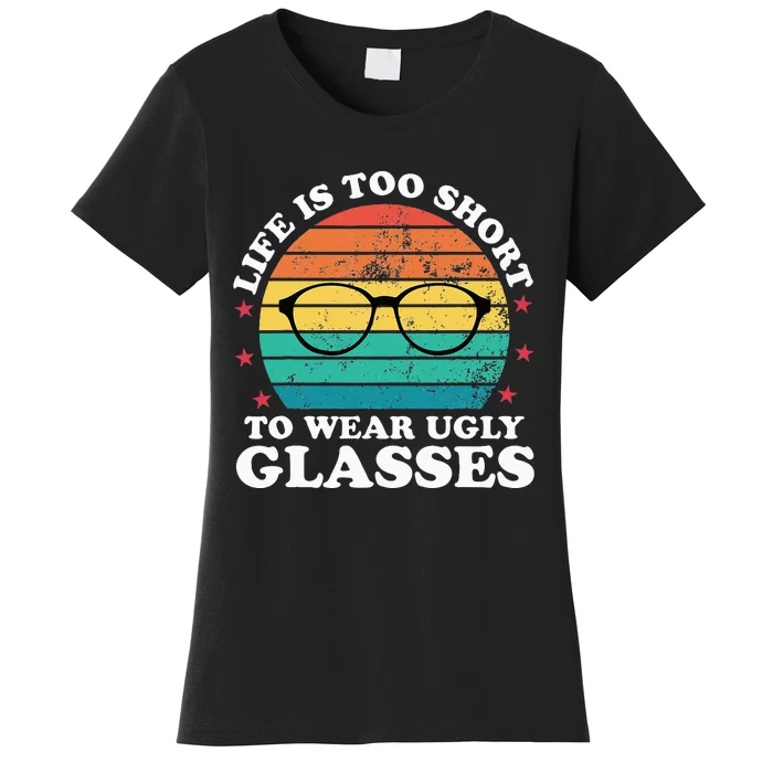 Life Is Too Short To Funny Optometrist Optometry Optician Women's T-Shirt