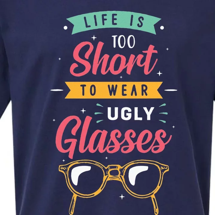 Life Is Too Short To Wear Ugly Glasses Optician Sueded Cloud Jersey T-Shirt