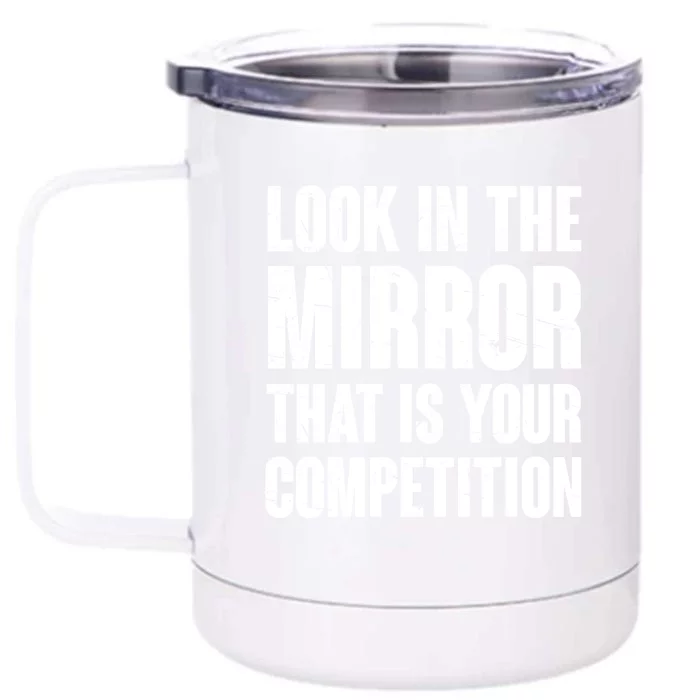 Look In The Mirror That Is Your Competitions Front & Back 12oz Stainless Steel Tumbler Cup