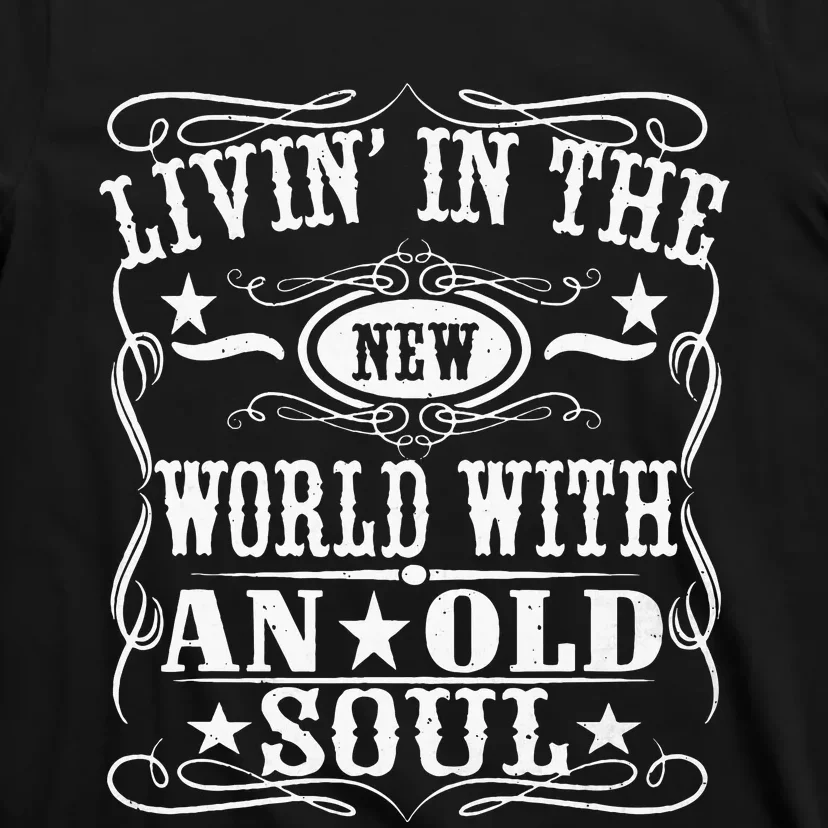 Living In The New World With An Old Soul T-Shirt