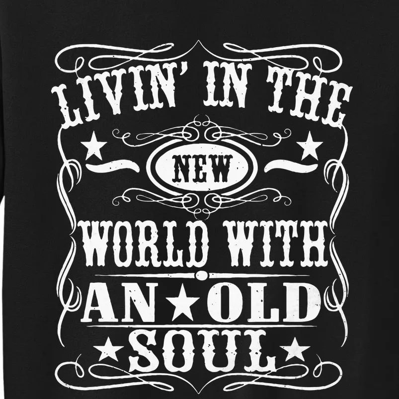 Living In The New World With An Old Soul Tall Sweatshirt