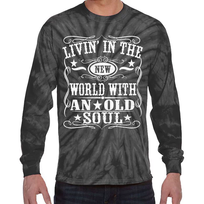 Living In The New World With An Old Soul Tie-Dye Long Sleeve Shirt