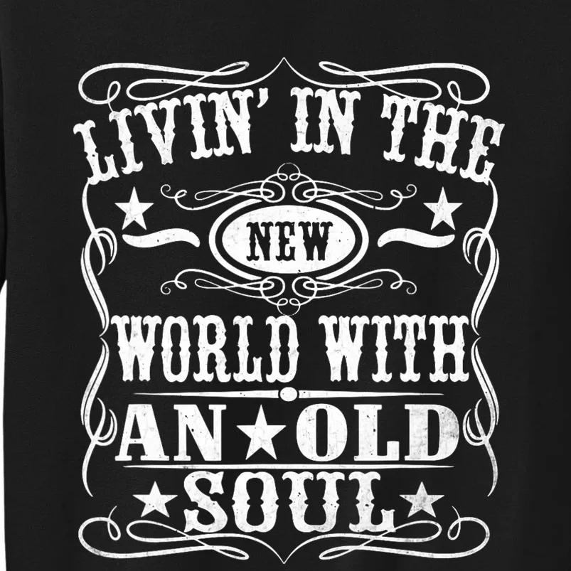 Living In The New World With An Old Soul Tall Sweatshirt