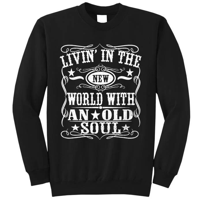 Living In The New World With An Old Soul Tall Sweatshirt