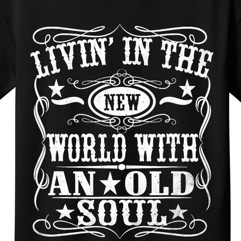 Living In The New World With An Old Soul Kids T-Shirt