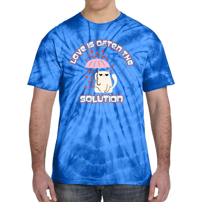 Love Is The Solution Cool Cat Love Is Blind Fall In Love Meaningful Gift Tie-Dye T-Shirt