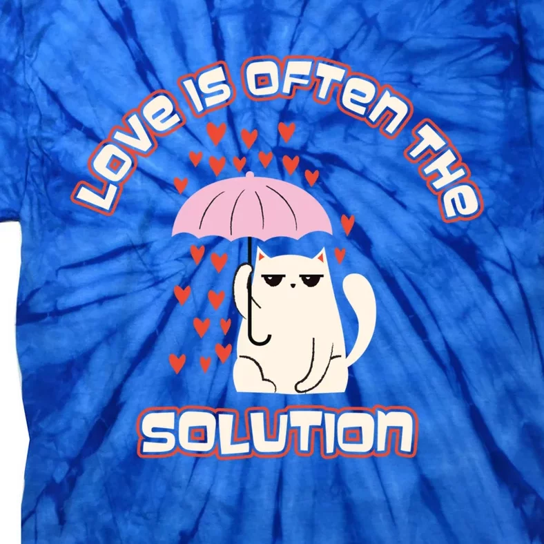 Love Is The Solution Cool Cat Love Is Blind Fall In Love Meaningful Gift Tie-Dye T-Shirt