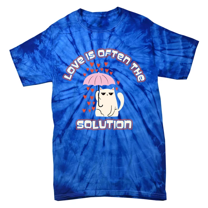 Love Is The Solution Cool Cat Love Is Blind Fall In Love Meaningful Gift Tie-Dye T-Shirt