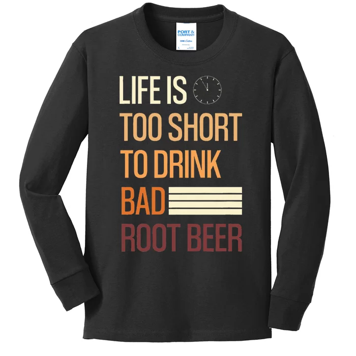 Life Is Too Short To Drink Bad Rootbeer Kids Long Sleeve Shirt