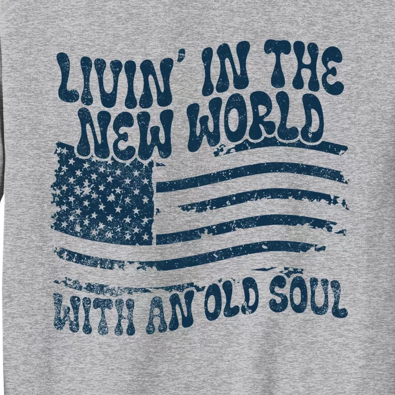 Living In The New World With An Old Soul Tall Sweatshirt