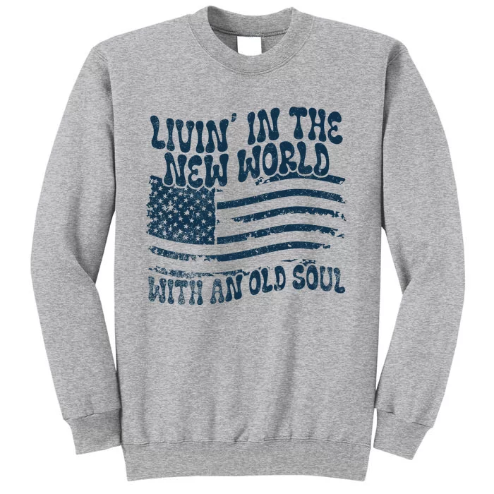 Living In The New World With An Old Soul Tall Sweatshirt