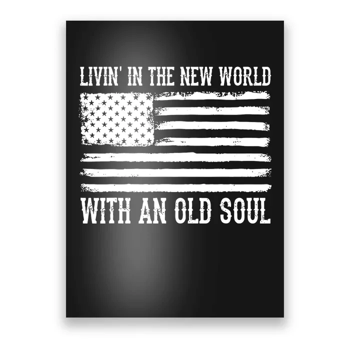 Living In The New World With An Old Soul America Flag Poster