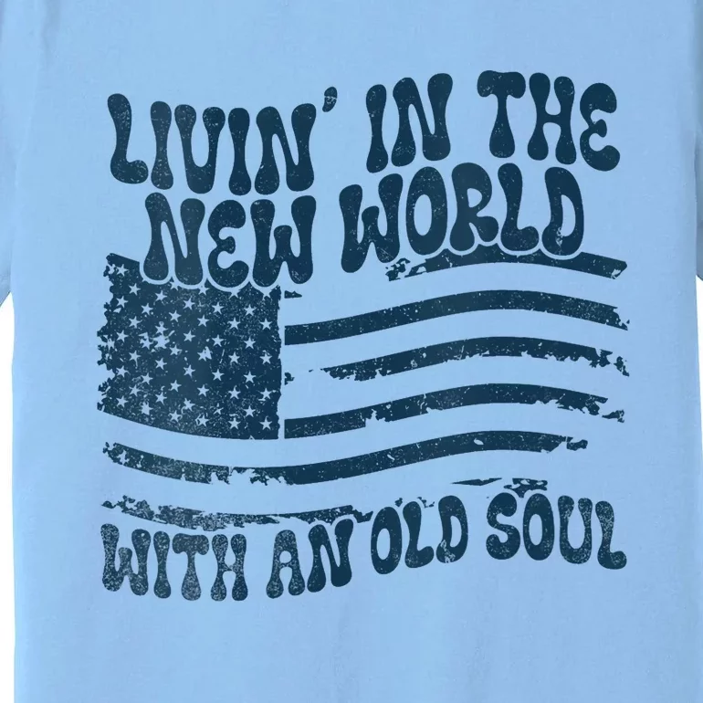 Living In The New World With An Old Soul Premium T-Shirt