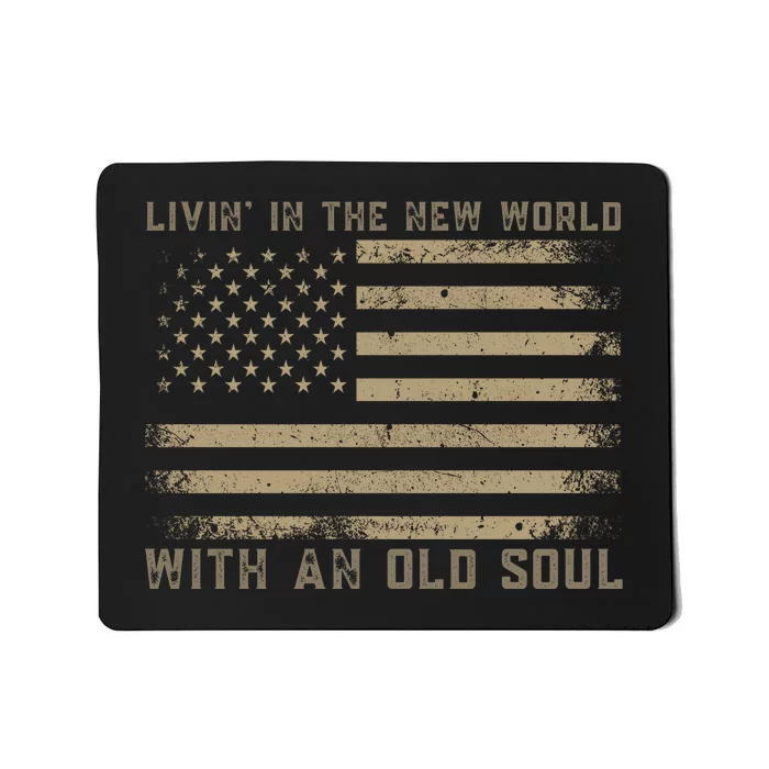 Living In The New World With An Old Soul America Flag Mousepad