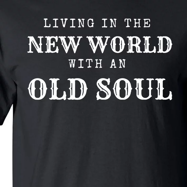 Living In The New World With An Old Soul America Flag Tall T-Shirt