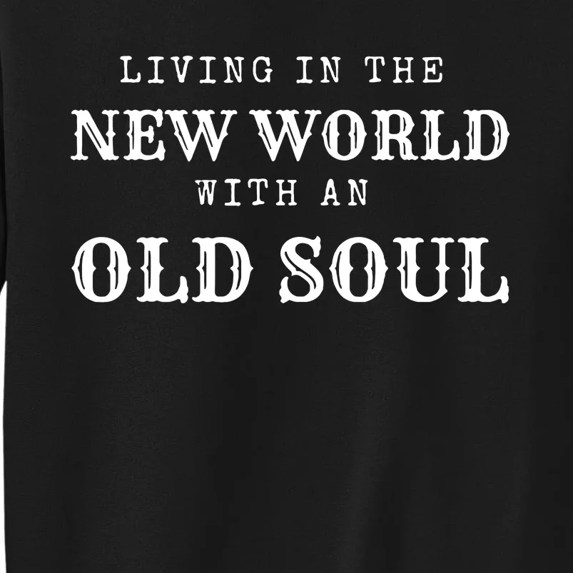 Living In The New World With An Old Soul America Flag Tall Sweatshirt