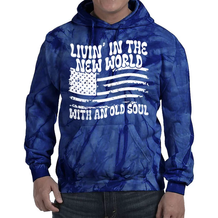 Living In The New World With An Old Soul Tie Dye Hoodie