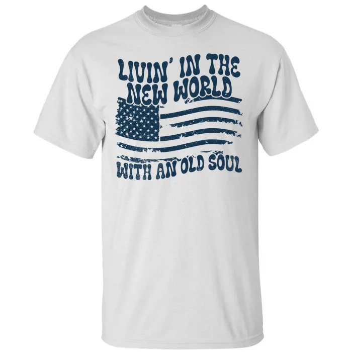 Living In The New World With An Old Soul Tall T-Shirt