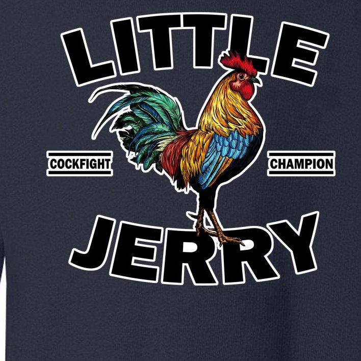 Little Jerry Cockfight Champion Toddler Sweatshirt