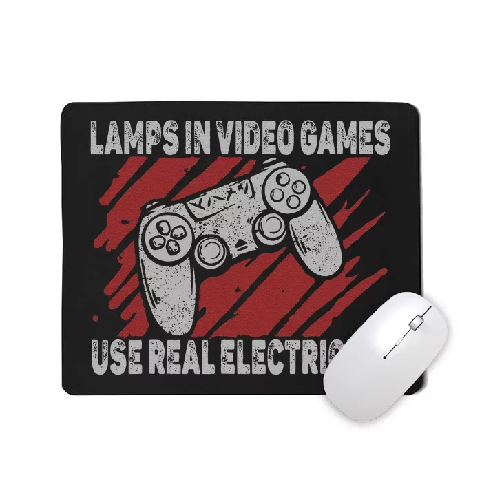 Lamps In Video Games Use Real Electricity Gaming Jokes Gamer Mousepad