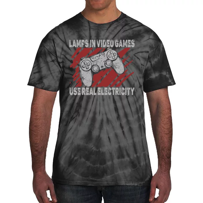 Lamps In Video Games Use Real Electricity Gaming Jokes Gamer Tie-Dye T-Shirt