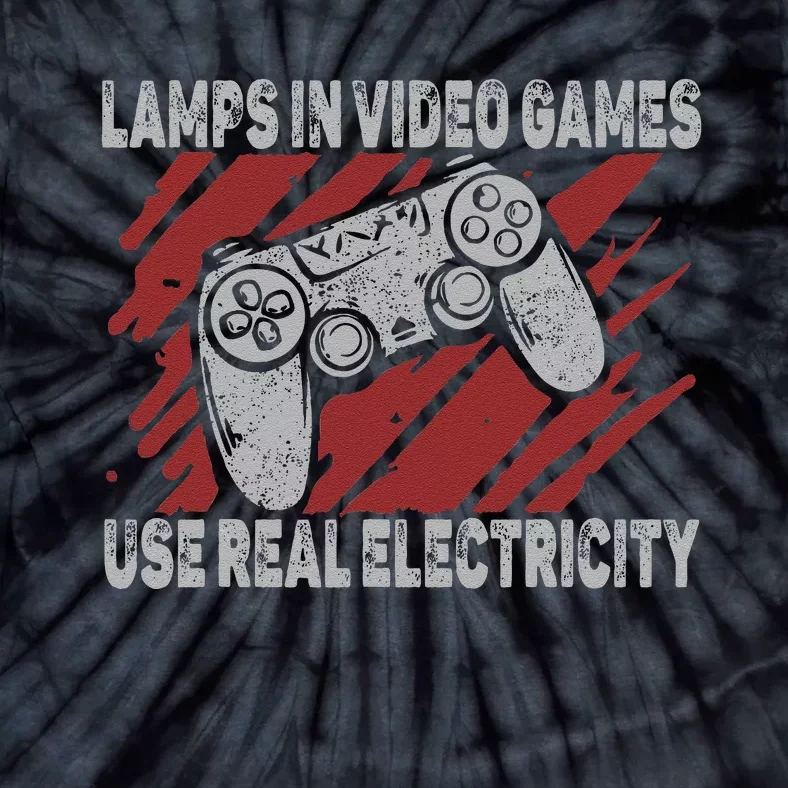 Lamps In Video Games Use Real Electricity Gaming Jokes Gamer Tie-Dye T-Shirt