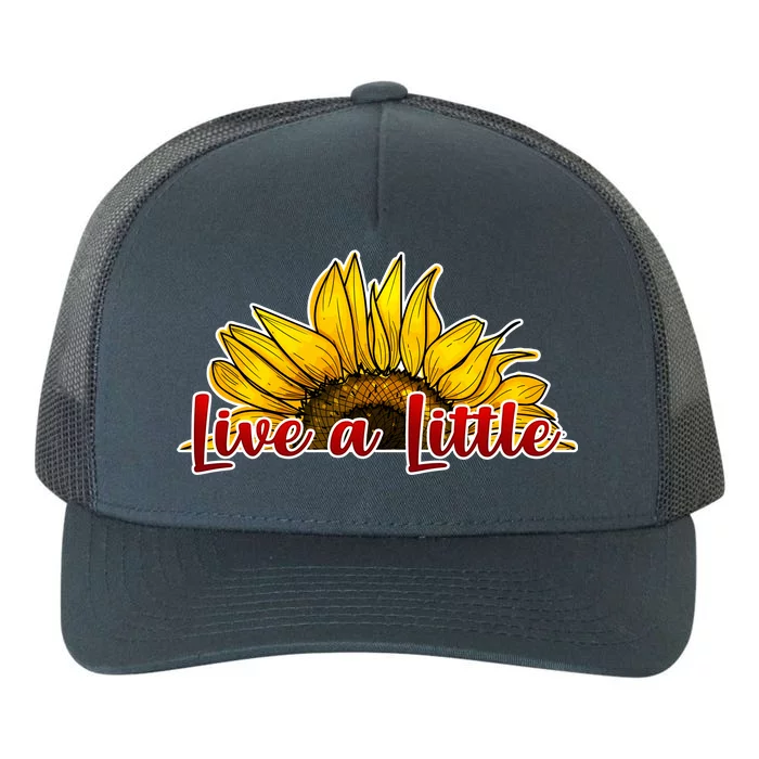 Live A Little Sunflower Yupoong Adult 5-Panel Trucker Hat