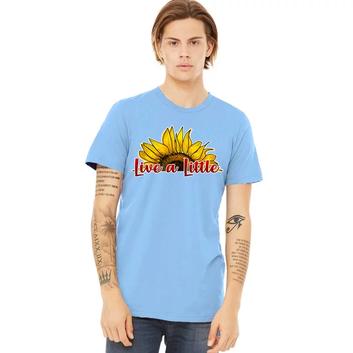 Live A Little Sunflower Premium T-Shirt