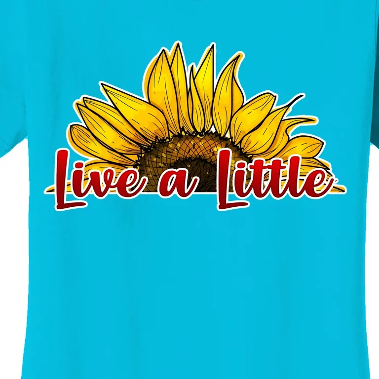 Live A Little Sunflower Women's T-Shirt