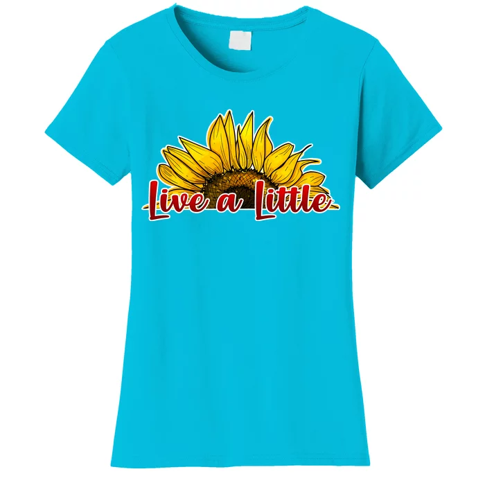 Live A Little Sunflower Women's T-Shirt