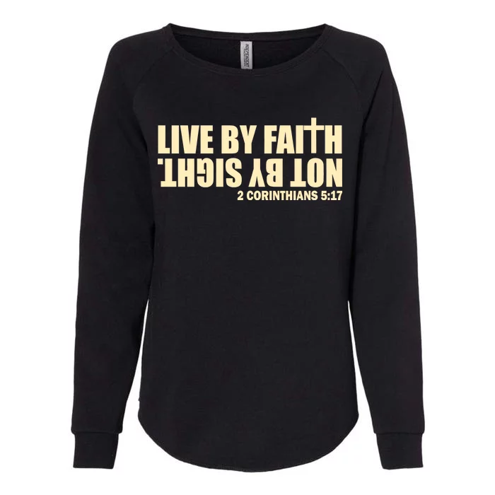 Live By Faith Not By Sight Womens California Wash Sweatshirt