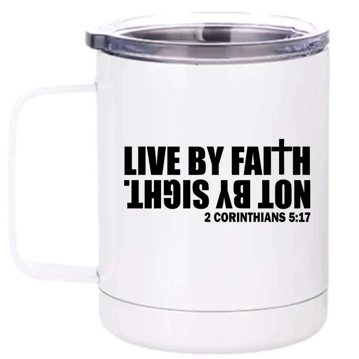 Live By Faith Not By Sight Front & Back 12oz Stainless Steel Tumbler Cup