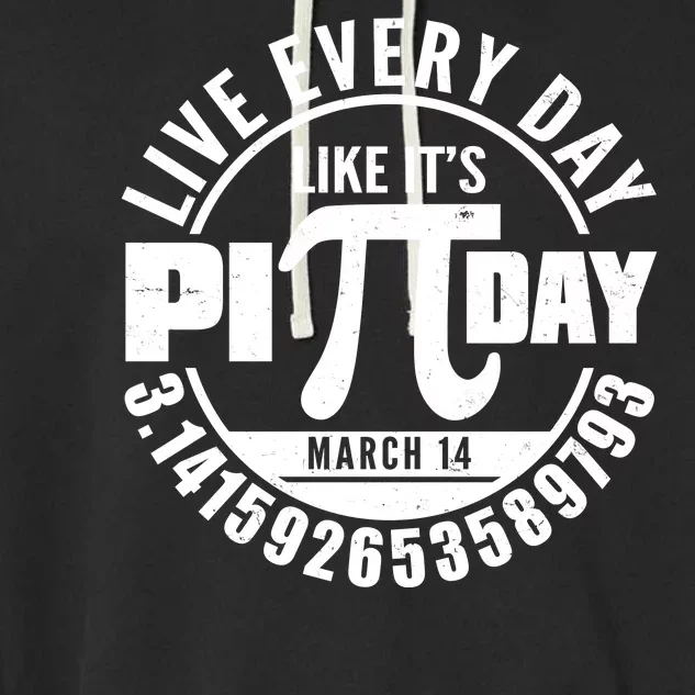 Live Every Day Like It's Pi Day March 14 3.14 Emblem Garment-Dyed Fleece Hoodie